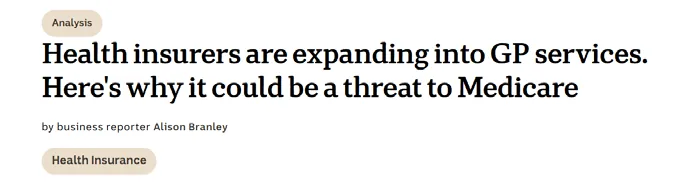 ABC News: Health insurers are expanding into GP services. Here&rsquo;s why it could be a threat to Medicare